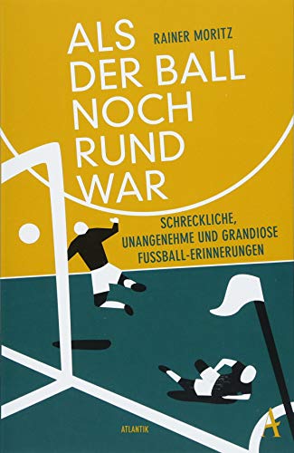 Stock image for Als der Ball noch rund war: Schreckliche, unangenehme und grandiose Fuball-Erinnerungen for sale by medimops