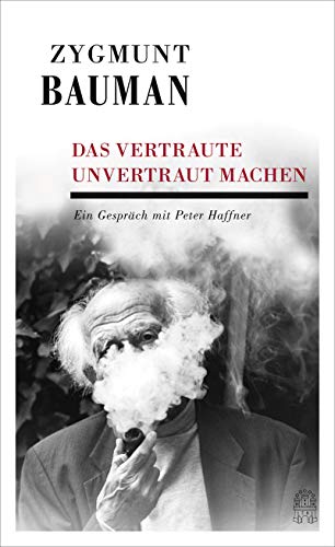 Das Vertraute unvertraut machen. Ein Gespräch mit Peter Haffner. Umschlaggestaltung von Hannah Kolling. - Bauman, Zygmunt; Haffner, Peter