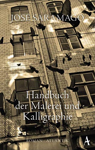 Handbuch der Malerei und Kalligraphie : Roman. José Saramago ; aus dem Portugiesischen von Maria Eduarda Alvelos - Saramago, José und Maria Eduarda Alvelos