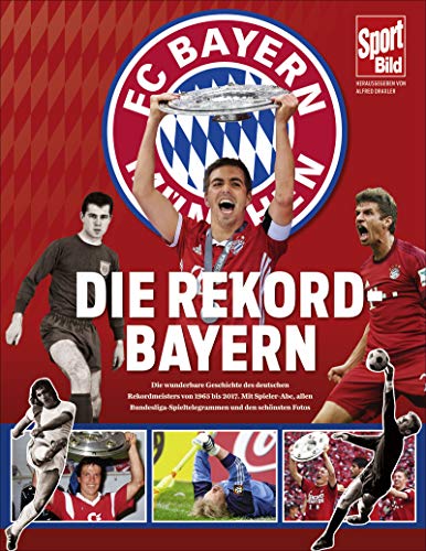 Die Rekord-Bayern: Alle Höhepunkte der Vereinsgeschichte von 1965 bis heute - Alfred Draxler