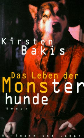 Stock image for Das Leben der Monsterhunde. Roman. Hardcover mit Schutzumschlag for sale by Deichkieker Bcherkiste