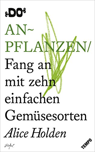 Stock image for Anpflanzen: Fang an mit zehn einfachen Gemsesorten (DO Books) for sale by medimops