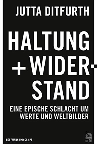 9783455003512: Haltung und Widerstand: Eine epische Schlacht um Werte und Weltbilder