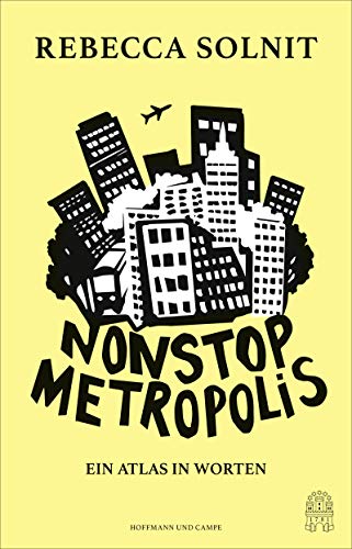Nonstop Metropolis: Ein Atlas in Worten - Solnit, Rebecca