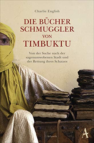 Stock image for Die Bcherschmuggler von Timbuktu: Von der Suche nach der sagenumwobenen Stadt und der Rettung ihres Schatzes for sale by medimops