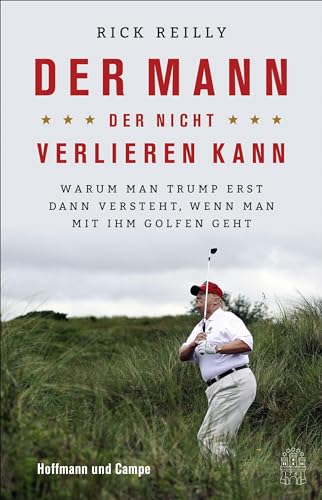 9783455009590: Der Mann, der nicht verlieren kann: Warum man Trump erst dann versteht, wenn man mit ihm golfen geht