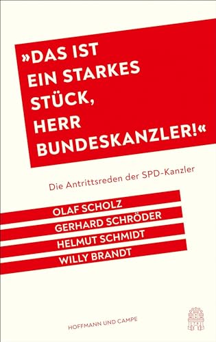 Beispielbild fr "Das ist ein starkes Stck, Herr Bundeskanzler!": Die Antrittsreden der SPD-Kanzler - Olaf Scholz, Gerhard Schrder, Helmut Schmidt, Willy Brandt. Mit einem Nachwort von Stefan Aust zum Verkauf von Revaluation Books