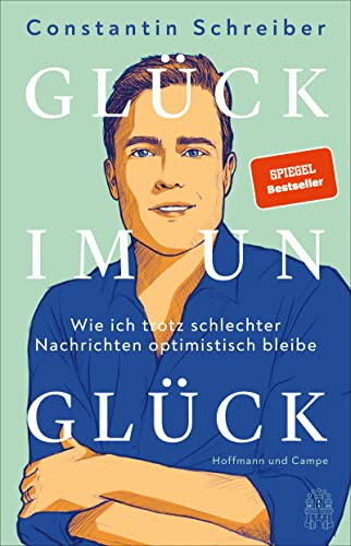 Stock image for Glck im Unglck: Wie ich trotz schlechter Nachrichten optimistisch bleibe for sale by medimops