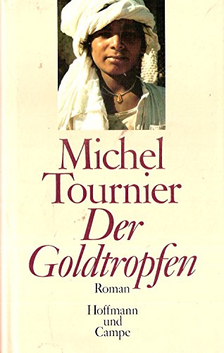 Der Goldtropfen. Roman. Aus d. Frz. von Hellmut Waller.