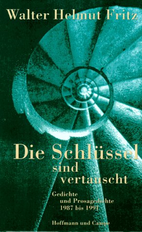 Die Schlüssel sind vertauscht. Gedichte und Prosagedichte 1987 - 1991.