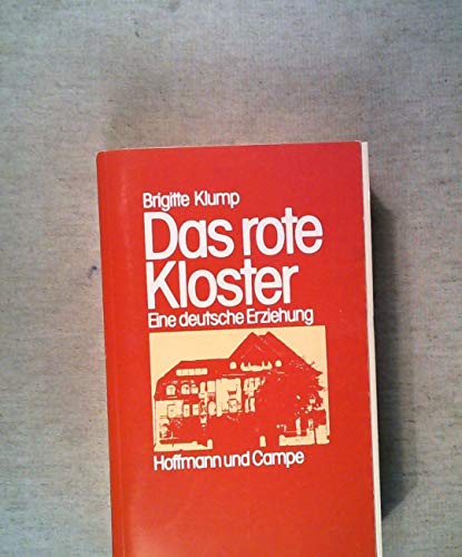 Das rote Kloster. Als Zögling in der Kaderschmiede des Stasi.eine Dokumentation von Brigitte Klump - Klump, Brigitte