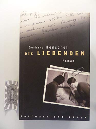 Die Liebenden, Roman, - Henschel, Gerhard