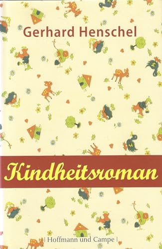 KINDHEITSROMAN. - Henschel, Gerhard