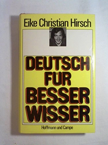 Deutsch fuÌˆr Besserwisser (German Edition) (9783455033502) by Hirsch, Eike Christian