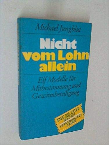 Imagen de archivo de Nicht vom Lohn allein. Elf Modelle für Mitbestimmung und Gewinnbeteiligung [Perfect Paperback] a la venta por tomsshop.eu