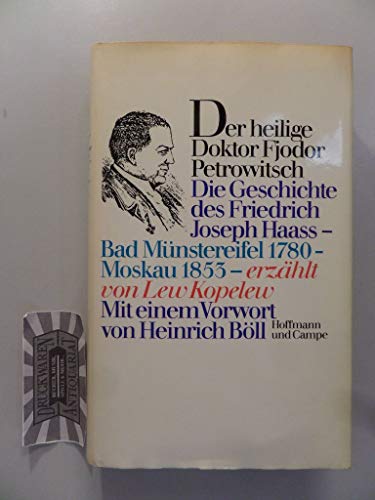 Der heilige Doktor Fjodor Petrowitsch : d. Geschichte d. Friedrich Joseph Haass, Bad Münstereifel...