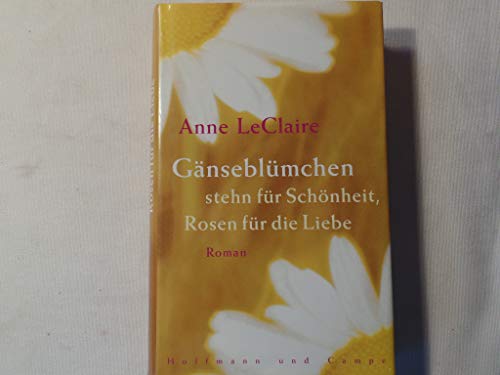 9783455041026: Gnseblmchen stehn fr Schnheit, Rosen fr die Liebe.