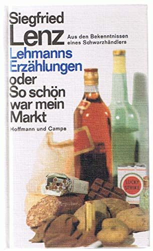 Lehmanns Erzählungen oder so schön war mein Markt. Aus den Bekenntnissen eines Schwarzhändlers.