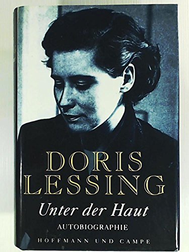 Unter der Haut. Autobiographie Autobiographie - Lessing, Doris und Karen Nölle-Fischer