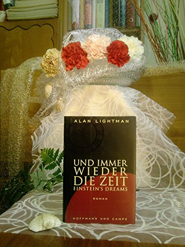 9783455044294: Und immer wieder die Zeit. Einsteins's Dreams. Roman