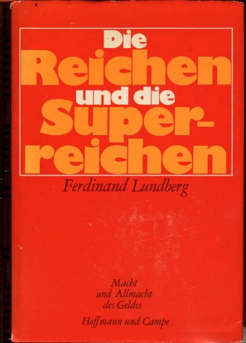 Beispielbild fr Die Reichen und die Superreichen. Macht und Allmacht des Geldes zum Verkauf von Versandantiquariat Felix Mcke