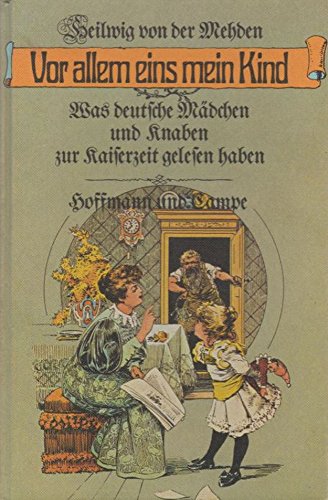 9783455051209: Vor allem eins, mein Kind - Was deutsche Mdchen und Knaben zur Kaiserzeit gelesen haben
