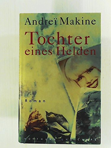 9783455051391: Makine, A: Tochter eines Helden