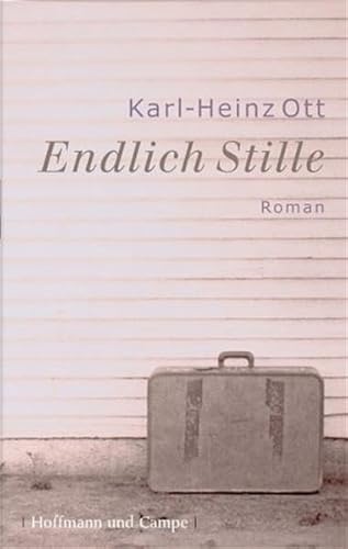 Endlich Stille. Roman - signiert - Ott, Karl-Heinz