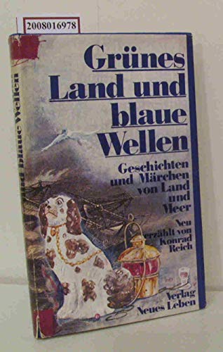 Stock image for Grnes Land und blaue Wellen. Geschichten u. Mrchen von Land u. Meer. for sale by Bojara & Bojara-Kellinghaus OHG