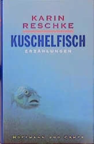 Kuschelfisch: ErzaÌˆhlungen (German Edition) (9783455062472) by Reschke, Karin