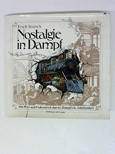 Stock image for Nostalgie in Dampf. Mit Witz und Federstrich durchs Dampflok- Jahrhundert for sale by Better World Books