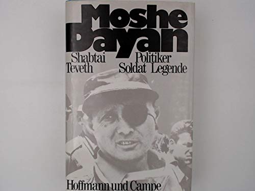 Beispielbild fr Moshe Dayan. Politiker, Soldat, Legende zum Verkauf von medimops