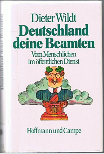 Beispielbild fr Deutschland deine Beamten : Vom Menschlichen im ffentl. Dienst zum Verkauf von Paderbuch e.Kfm. Inh. Ralf R. Eichmann