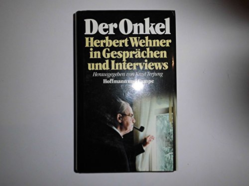 Der Onkel : Herbert Wehner in Gesprächen u. Interviews. hrsg. von Knut Terjung - Wehner, Herbert und Knut (Herausgeber) Terjung