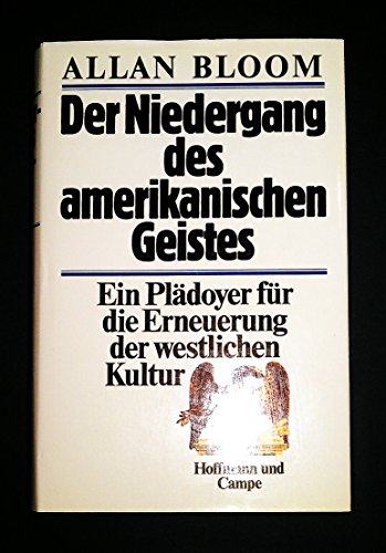 Beispielbild fr Der Niedergang des amerikanischen Geistes. Ein Pldoyer fr die Erneuerung der westlichen Kultur zum Verkauf von medimops