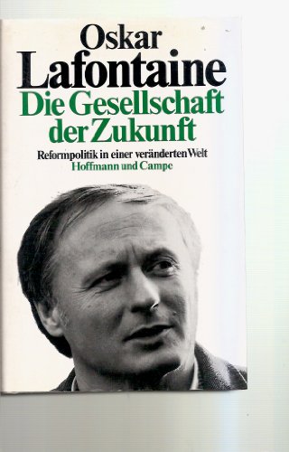 Beispielbild fr Die Gesellschaft der Zukunft - Reformpolitik in einer vernderten Welt zum Verkauf von Bernhard Kiewel Rare Books