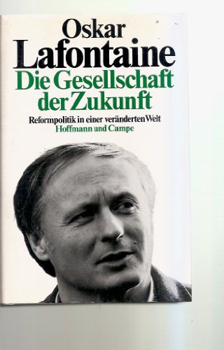 Stock image for Die Gesellschaft der Zukunft - Reformpolitik in einer vernderten Welt for sale by Bernhard Kiewel Rare Books