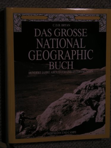 Beispielbild fr Das groe National Geographic Buch. Hundert Jahre Abenteuer und Entdeckungen zum Verkauf von medimops