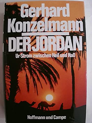 Der Jordan - Ur-Strom zwischen Heil und Haß - Konzelmann, Gerhard
