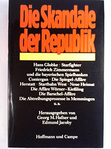 Die Skandale der Republik Hans Globke Starfighter u.a. - Hafner Georg M. + Edmund Jaco
