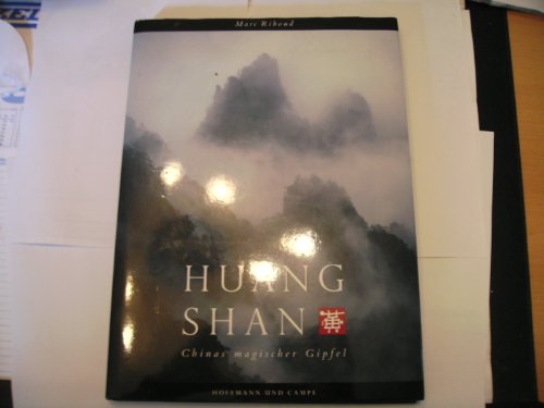 Huang-shan: Chinas magischer Gipfel. Mit einer Einf. von Francois Cheng; Aus dem Franz.: Ilonka Bertheau; - Riboud, Marc
