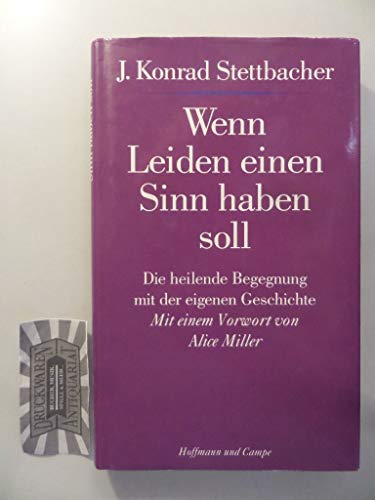 9783455083651: Wenn Leiden einen Sinn haben soll: Die heilende Begegnung mit der eigenen Geschichte