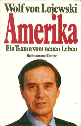 Wolf von Lojewski: Amerika - Ein Traum vom neuen Leben