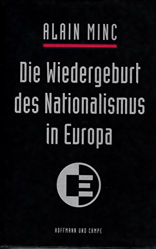 Die Wiedergeburt des Nationalismus in Europa. Aus dem Franz. von Ilonka Bertheau - Minc, Alain