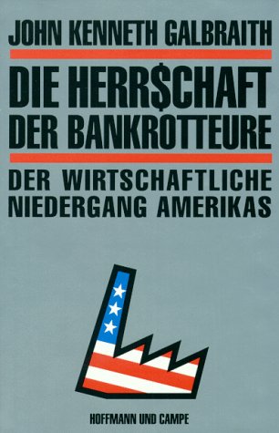 9783455084498: Die Herrschaft der Bankrotteure. Der wirtschaftliche Niedergang Amerikas.