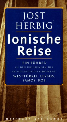 Beispielbild fr Ionische Reise. Ein Fhrer zu den Ursprngen abendlndischen Denkens: Westtrkei, Lesbos, Samos, Kos zum Verkauf von medimops