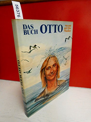 Das Buch Otto / von u. mit Otto Waalkes. [Hrsg. von Bernd Eilert .]