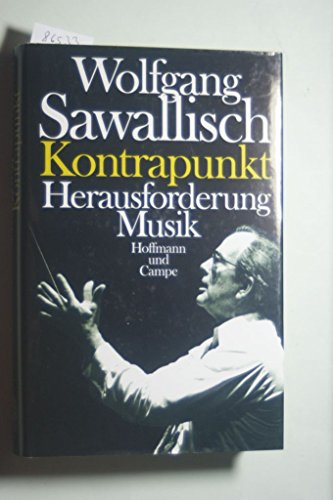 Kontrapunkt. Herausforderung Musik. - Sawallisch, Wolfgang,