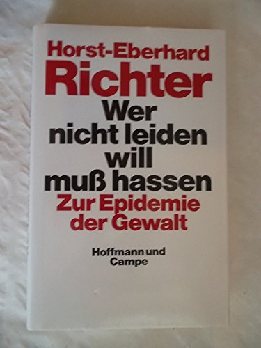 Beispielbild fr Wer nicht leiden will muss hassen: Zur Epidemie der Gewalt zum Verkauf von Bernhard Kiewel Rare Books