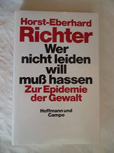 Stock image for Wer nicht leiden will muss hassen: Zur Epidemie der Gewalt (German Edition) for sale by Concordia Books